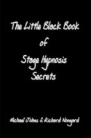 The Little Black Book of Stage Hypnosis Secrets By Richard K. No