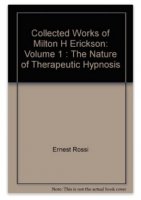 Collected Works of Milton H. Erickson Volume 1 The Nature of The