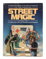 Edward Claflin - Street Magic An Illustrated History of Wandering Magicians and Their Conjuring Arts