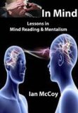 In Mind Lessons in Mind Reading and Mentalism By Ian McCoy