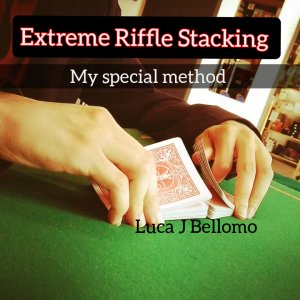 Extreme Riffle Stacking by Luca J. Bellomo (L.J.B) (Instant Download)