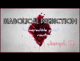 DIABOLICAL PREDICTION by Joseph B (Instant Download)