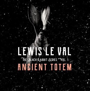 Lewis Le Val\'s Black Rabbit Vol. 1: Ancient Totem (VIDEO DOWNLOAD)