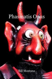 Phasmatis Opus by Bill Montana