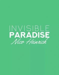 Invisible Paradise by Nico Heinrich