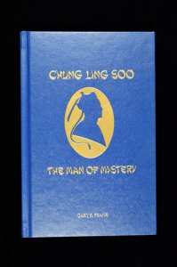 Chung Ling Soo - Man of Mystery by Gary R. Frank