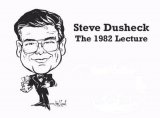 The 1982 Lecture by Steve Dushek