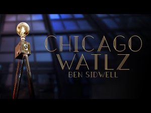 Ben Sidwell - Chicago Waltz