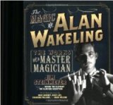 The Magic of Alan Wakeling The Works of a Master Magician by Jim