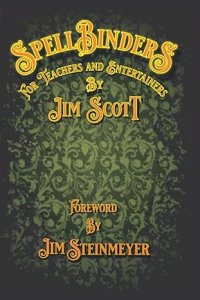 Jim Scott - SpellBinders For Teachers and Entertainers