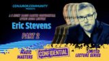 CCC - Magic Masters Confidential: Eric Stevens Part 2