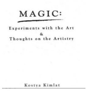 Kostya Kimlat - Magic Experiments With The Art & Thoughts On The Artistry