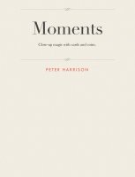 Moments: close-up magic with cards and coins by Peter D. Harrison