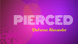 PIERCED by Stefanus Alexander