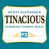 TINacious by Scott Alexander (Gimmick Not Included)