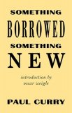 Something Borrowed Something New by Paul Curry