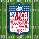 How I predicted Super Bowl 46 by Dan Cain (Instant Download)