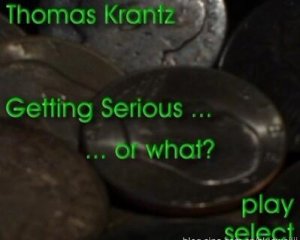 Getting Serious or what by Thomas Krantz