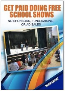 Get Paid Doing Free School Shows by Devin Knight