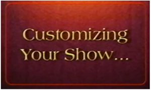 Customizing Your Show by Tony Daniels