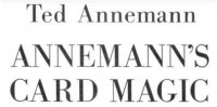 ANNEMANN’S CARD MAGIC by Ted Annernann