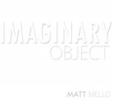 The Imaginary Object by Matt Mello