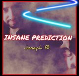 Insane Prediction by Joseph B