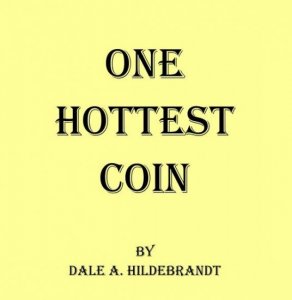 One Hottest Coin By Dale A. Hildebrandt