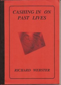 CASHING IN ON PAST LIVES by Richard Webster