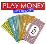 Play Money by Nick Diffatte