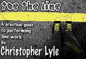 Toe the Line - A Practical Guide to Performing Line Work by Christopher Lyle