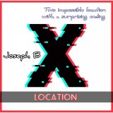 X LOCATION by Joseph B (Instant Download)