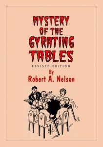 Mystery of the Gyrating Tables by Robert A. Nelson