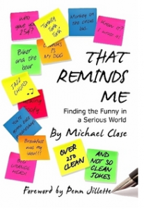 That Reminds Me: Finding the Funny in a Serious World By Michael Close