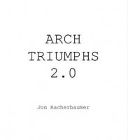 Arch Triumphs 2.0 by Jon Racherbaumer