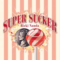 Super Sucker by Rizki Nanda (Props Not Included)